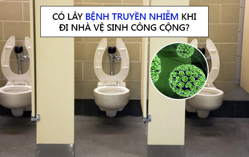 
						Có lây bệnh truyền nhiễm khi đi nhà vệ sinh công cộng?